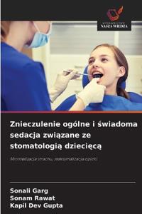 Znieczulenie ogólne i swiadoma sedacja zwiazane ze stomatologia dziecieca