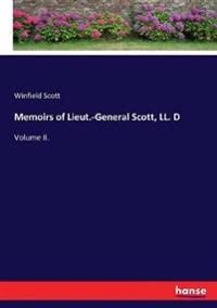 Memoirs of Lieut.-General Scott, LL. D