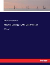 Maurice Dering; or, the Quadrilateral