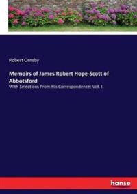 Memoirs of James Robert Hope-Scott of Abbotsford