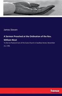 A Sermon Preached at the Ordination of the Rev. William Nicol