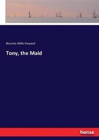 Tony, the Maid