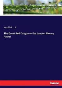 The Great Red Dragon or the London Money Power