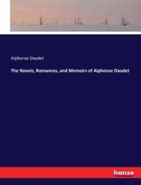 Bokomslag för "The novels, romances, and memoirs of Alphonse Daudet"