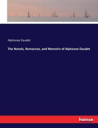Bokomslag för "The novels, romances, and memoirs of Alphonse Daudet"
