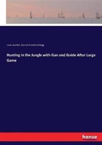 Bokomslag för "Hunting in the Jungle with Gun and Guide After Large Game"