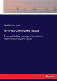 Bokomslag för "Forty Years Among the Indians"