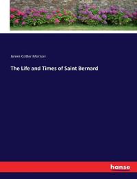The Life and Times of Saint Bernard