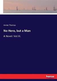 No Hero, but a Man