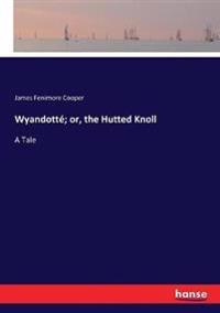 Bokomslag for "Wyandotté; or, the Hutted Knoll"