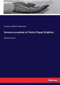 Sermons preached at Trinity Chapel, Brighton