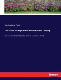 The Life of the Right Honourable Stratford Canning