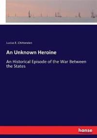 An Unknown Heroine