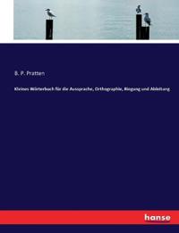 Kleines Wörterbuch für die Aussprache, Orthographie, Biegung und Ableitung