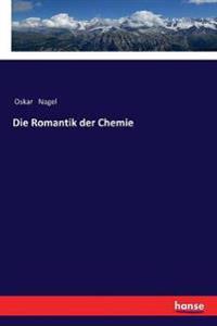 Bokomslag för "Die Romantik Der Chemie"
