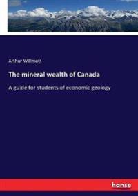 Bokomslag för "The Mineral Wealth of Canada"