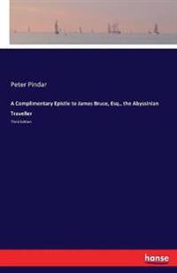 A Complimentary Epistle to James Bruce, Esq., the Abyssinian Traveller