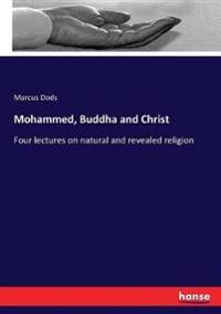 Bokomslag för "Mohammed, Buddha and Christ"
