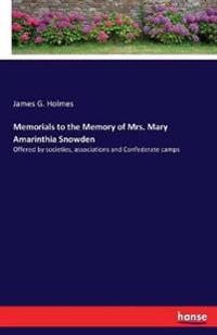 Memorials to the Memory of Mrs. Mary Amarinthia Snowden