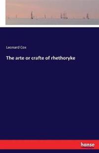 The arte or crafte of rhethoryke