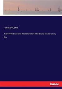Record of the descendants of Ezekiel and Mary Baker DeCamp of Butler County, Ohio