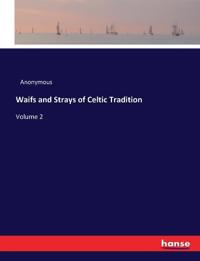Waifs and Strays of Celtic Tradition