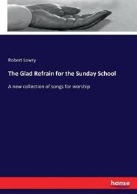 The Glad Refrain for the Sunday School