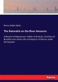 The Naturalist on the River Amazons