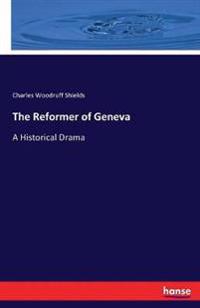 The Reformer of Geneva
