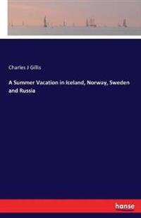 A Summer Vacation in Iceland, Norway, Sweden and Russia