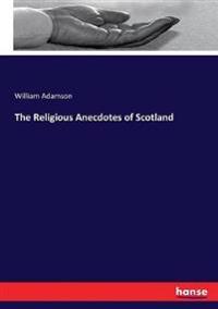 The Religious Anecdotes of Scotland