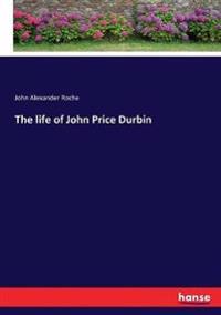 The life of John Price Durbin