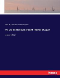 The Life and Labours of Saint Thomas of Aquin