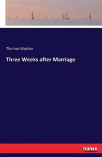 Three Weeks after Marriage