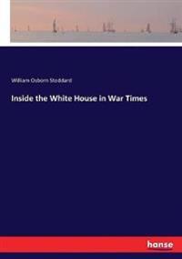 Inside the White House in War Times