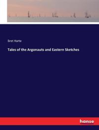 Bokomslag för "Tales of the Argonauts and Eastern Sketches"