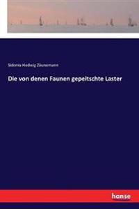 Die von denen Faunen gepeitschte Laster