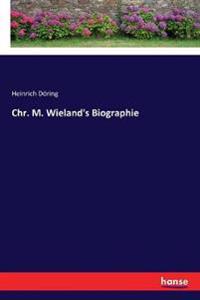 Bokomslag for "Chr. M. Wieland's Biographie"