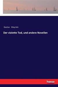 Der violette Tod, und andere Novellen