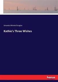 Kathie's Three Wishes