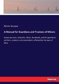 A Manual for Guardians and Trustees of Minors