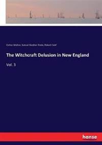 The Witchcraft Delusion in New England