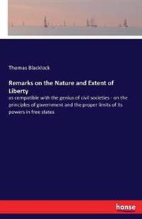 Remarks on the Nature and Extent of Liberty