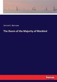 The Doom of the Majority of Mankind