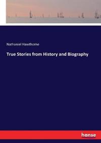 Bokomslag för "True Stories from History and Biography"