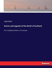 Scenes and Legends of the North of Scotland