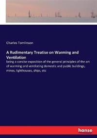 A Rudimentary Treatise on Warming and Ventilation