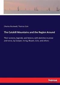 The Catskill Mountains and the Region Around