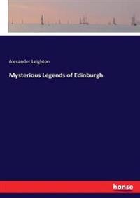 Mysterious Legends of Edinburgh