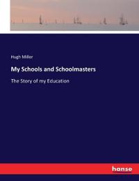 My Schools and Schoolmasters